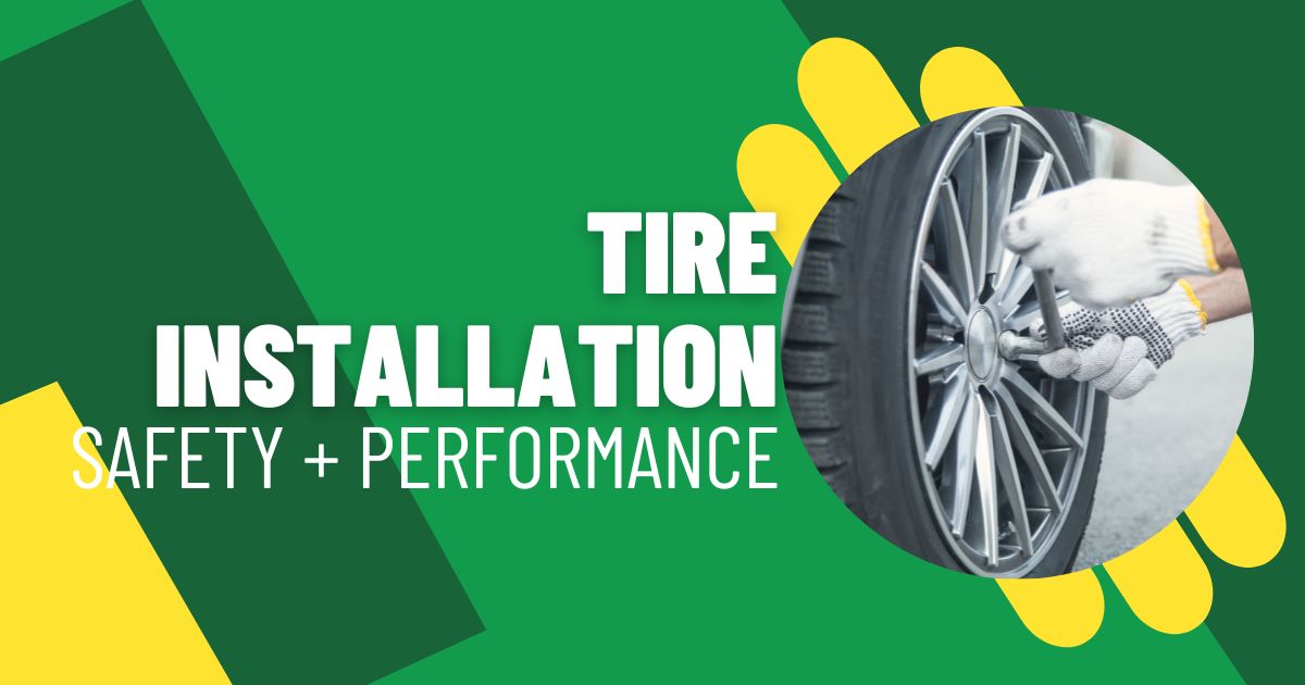 Tire Installation Services: Where Safety Meets Performance