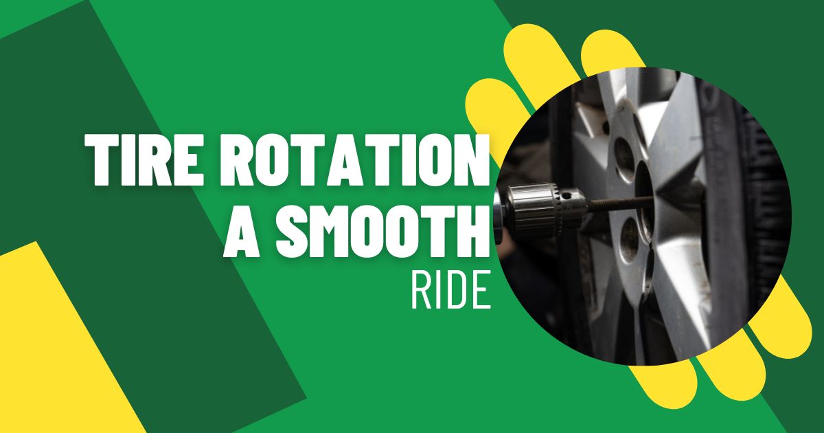 Tire Rotation Services: A Smooth Ride for Your Journey Ahead